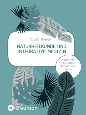 cover image of Naturheilkunde und integrative Medizin--Grundlagen einer ganzheitlichen Heilkunde